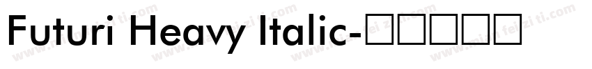 Futuri Heavy Italic字体转换